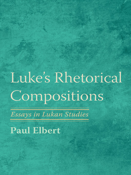Title details for Luke's Rhetorical Compositions by Paul Elbert - Wait list